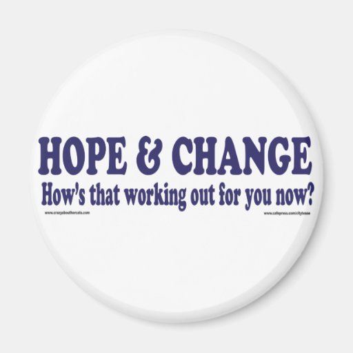 HOPE and Change Hows that working Out for you Fridge Magnet