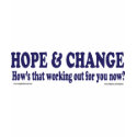 HOPE and Change Hows that working Out for you t-shirts