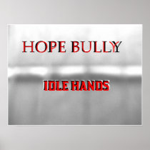 Hope Bully Poster-"Idle Hands"