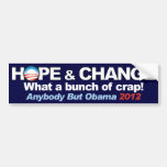 Hope & Change - What a bunch of crap! Bumper Stickers