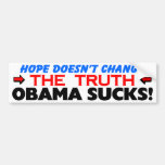 "Hope" Doesn't "Change" The Truth: Obama Sucks! Bumper Sticker