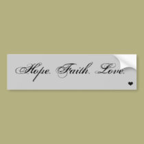 Hope. Faith. Love. bumper stickers