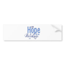 Hope for the Holidays Bumper Sticker