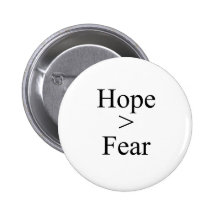 Hope is greater than fear T-shirt Pinback Buttons