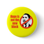 HOPE IS NOT THE NEW BLACK / ANTI-OBAMA T-SHIRT PINBACK BUTTON