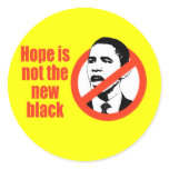 HOPE IS NOT THE NEW BLACK / ANTI-OBAMA T-SHIRT ROUND STICKER