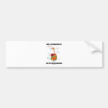 Hope Our Conversation Does Not Give Me Indigestion Bumper Sticker