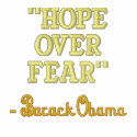 "Hope over Fear" - Barack Obama Embroidered Jacket embroidered shirts by obama_2008 "Hope over Fear" - Barack Obama Embroidered Jacket embroidered shirts