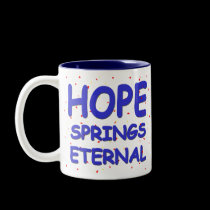 Hope Springs Eternal Mug