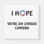 Hope We're on Candid Camera Fridge Magnet