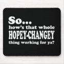 Hopey-Changey Thing mousepads by traci_designs Hopey-Changey Thing mousepads