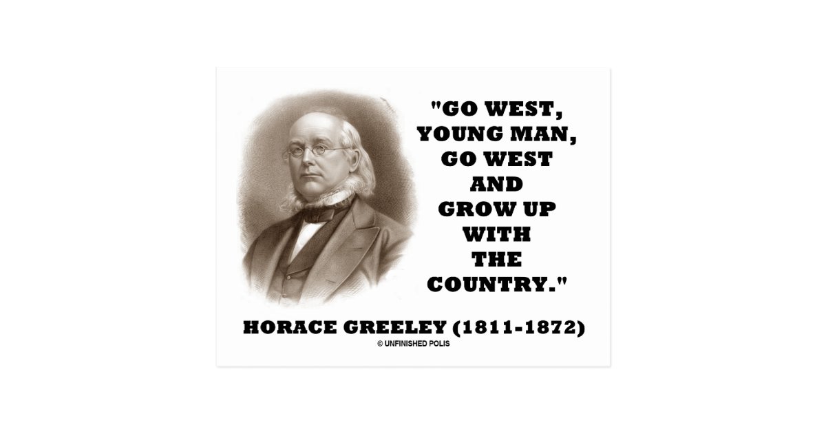 Horace Greeley Go West Young Man Go West Postcard Zazzle