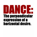 Horizontal Desire Dance shirt