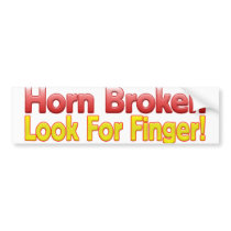 Horn Broken Look for Finger! bumper stickers
