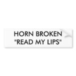 HORN BROKEN "READ MY LIPS" BUMPER STICKER