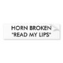 HORN BROKEN "READ MY LIPS" BUMPER STICKER