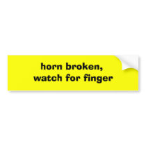 horn broken, watch for finger bumper stickers