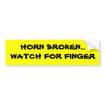 HORN BROKEN...WATCH FOR FINGER BUMPERSTICKER! BUMPER STICKERS