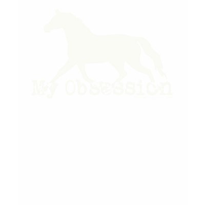 Horse Obsession T-shirts by PaintingPony