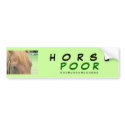 Horse Poor? bumper stickers