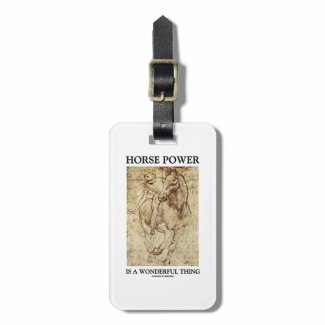 Horse Power Is A Wonderful Thing Leonardo da Vinci Bag Tags
