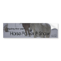 Horse Power & Snow, Having fun yet? bumper stickers by 1drafthorse Horse Power & Snow, Having fun yet? bumper stickers