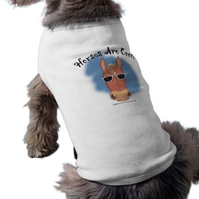 Horses Are Cool! Dog Clothing by creationhrt
