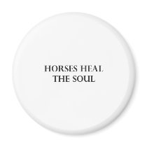 Horses Heal The Soul Refrigerator Magnet