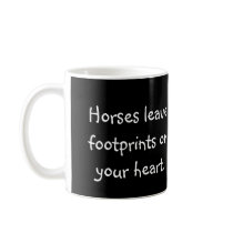 Horses leave footprints on your heart mug