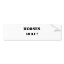 Horses Rule bumper stickers by AnimalShirts Horses Rule bumper stickers