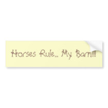 Horses Rule... My Barn!!! bumper stickers