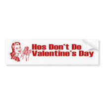 Hos Don't Do Valentine's Day Bumper Stickers