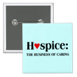 Hospice is in the business of caring for others pinback button
