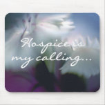 Hospice is My Calling Mousepad