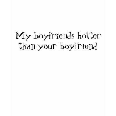 Hot Boyfriend T Shirt by Texassulcatas