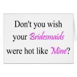 Hot Bridesmaids Greeting Card