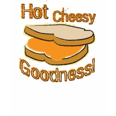 Hot Cheesy Goodness Grilled Cheese Sandwich T Shirt by TeeShirtsTShirts