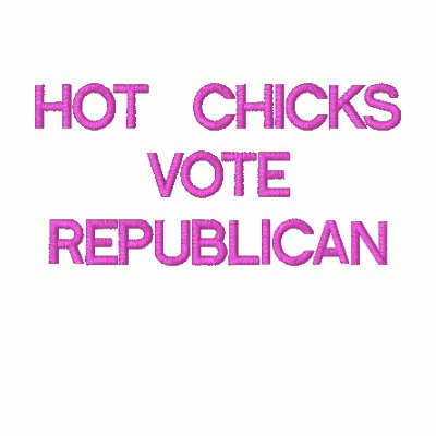 HOT CHICKS VOTE REPUBLICAN EMBROIDERED SHIRT by jessiolson