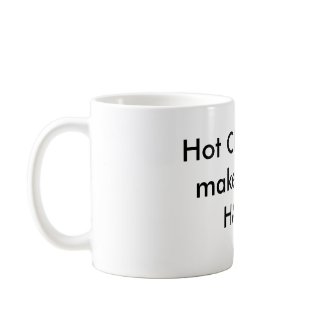 Hot Chocolate makes me...HAPPY mug