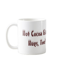 Hot Cocoa Gives Hugs, Too! mugs