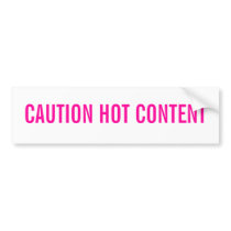  HOT CONTENT bumper stickers