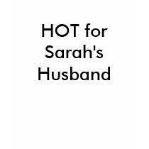 HOT for Sarah's Husband t-shirts by NoahsMomMom HOT for Sarah's Husband t-shirts