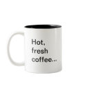 Hot, fresh coffee..., ...another reason to home... mugs