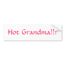 Hot Grandma!!! bumper stickers by ashleecharles Hot Grandma!!! bumper stickers