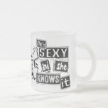 Hot Ladies - Sexy and she knows it Coffee Mug