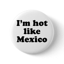 Hot Like Mexico Pin