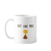 Hot Like Pele Coffee Mugs