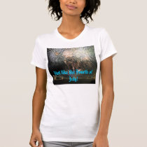 Hot like the Fourth of July! t-shirts