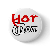 Hot Mom buttons