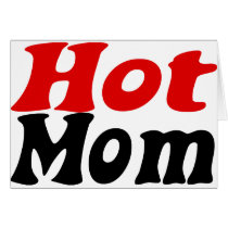Hot Mom Greeting Cards